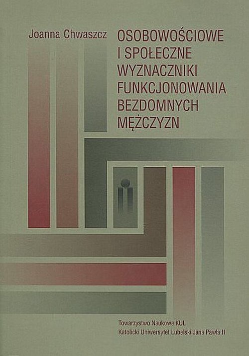 okładka Osobowościowe i społeczne wyznaczniki funkcjonowania bezdomnych mężczyzn książka | Joanna Chwaszcz