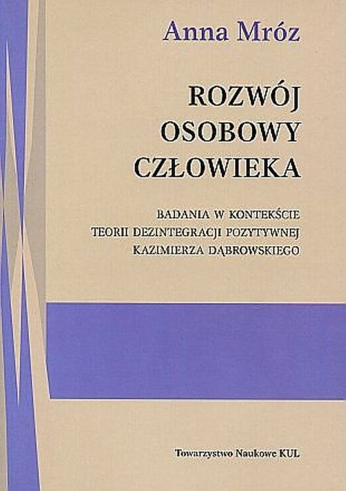 okładka Rozwój osobowy człowieka Badania w kontekście teorii dezintegracji pozytywnej Kazimierza Dąbrowskiego książka | Anna Mróz