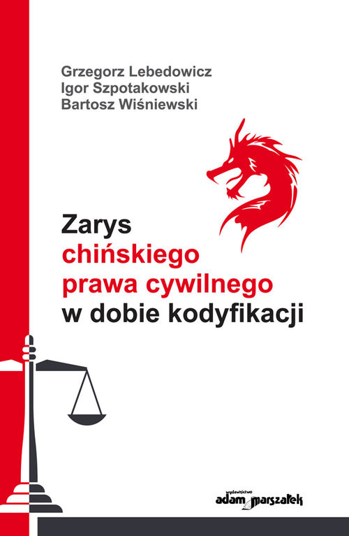 okładka Zarys chińskiego prawa cywilnego w dobie kodyfikacji książka | Grzegorz Lebedowicz, Igor Szpotakowski, Bartosz Wiśniewski