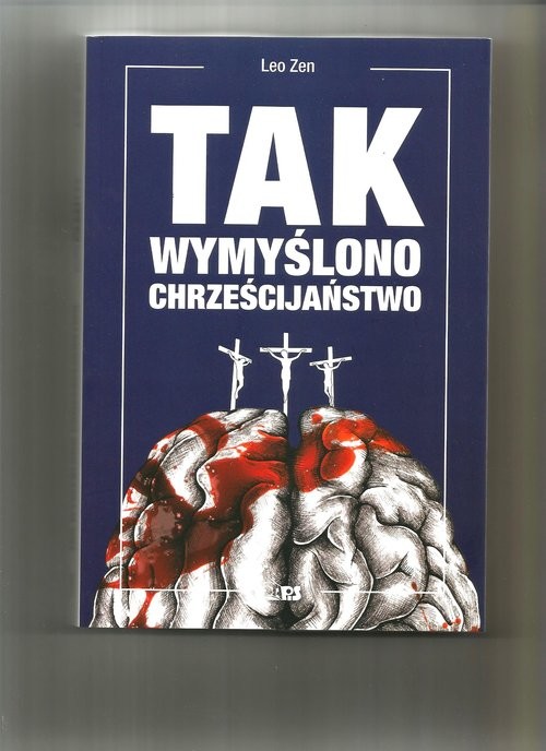 okładka Tak wymyślono chrześcijaństwo książka | Zen Leo