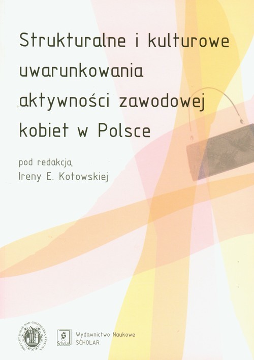 okładka Strukturalne i kulturowe uwarunkowania aktywności zawodowej kobiet w Polsce książka