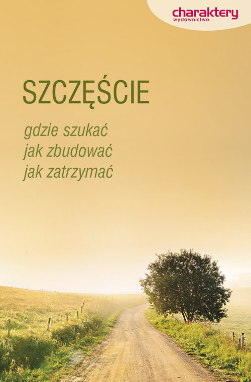 okładka Szczęście Gdzie szukać, jak zbudować, jak zatrzymać książka
