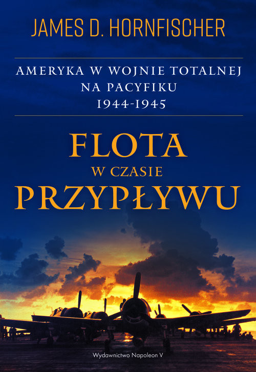 okładka Flota w czasie przypływu Ameryka w wojnie totalnej na Pacyfiku 1944-1945 książka | D. Hornfischer James