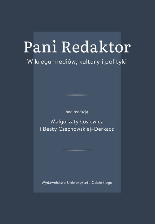 okładka Pani Redaktor W kręgu mediów, kultury i polityki książka