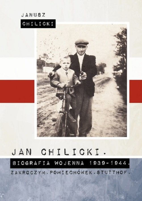 okładka Jan Chilicki  Biografia wojenna 1939-1944 Zakroczym Pomiechówek. Stutthof. książka | Chilicki Janusz