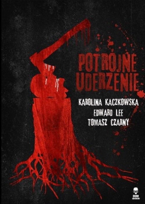 okładka Potrójne uderzenie książka | Karolina Kaczkowska, Edward Lee, Tomasz Czarny