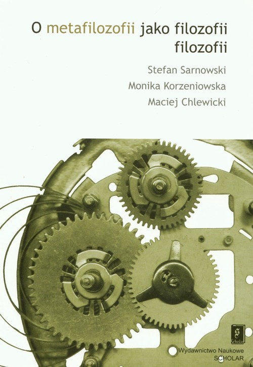 okładka O metafilozofii jako filozofii filolozofii książka | Stefan Sarnowski, Monika Korzeniowska, Maciej Chlewicki