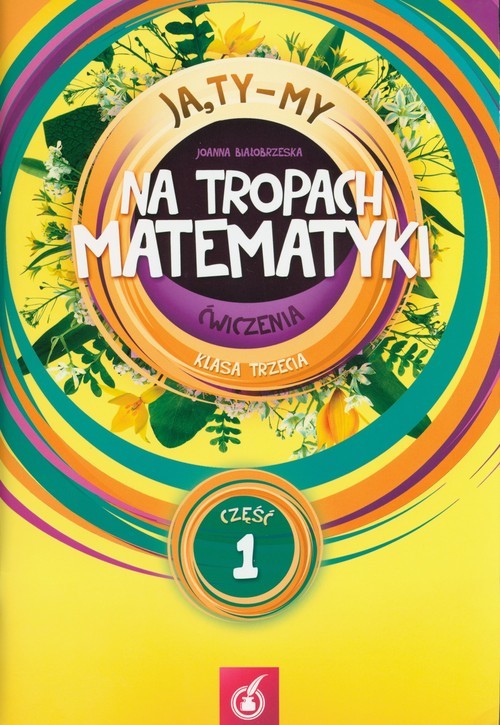okładka Ja Ty My 3 Na tropach matematyki Ćwiczenia Część 1 książka | Joanna Białobrzeska