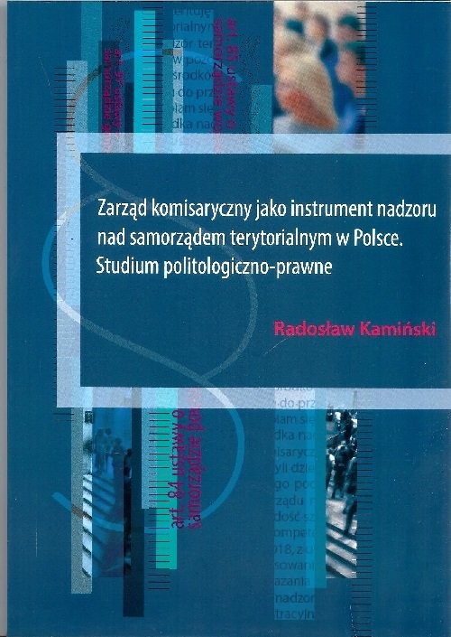 okładka Zarząd komisaryczny jako instrument nadzoru nad samorządem terytorialnym w Polsce książka | Radosław Kamiński