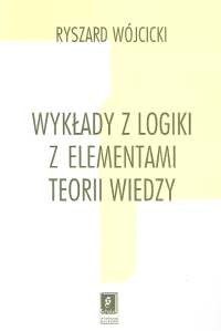 okładka Wykłady z logiki z elementami teorii wiedzy książka | Wójcicki Ryszard