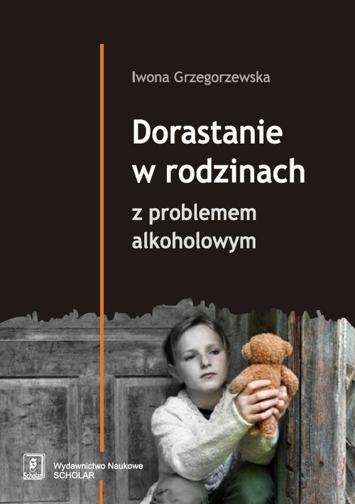 okładka Dorastanie w rodzinach z problemem alkoholowym książka | Iwona Grzegorzewska