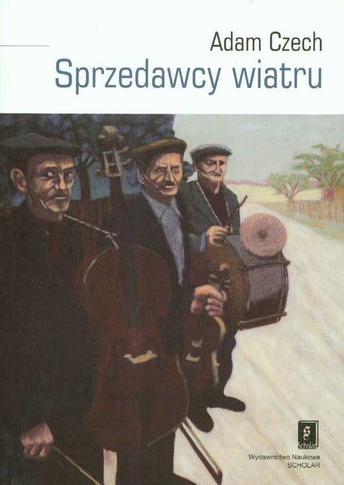 okładka Sprzedawcy wiatru Muzykanci i ich muzyka między wsią a miastem książka | Adam Czech