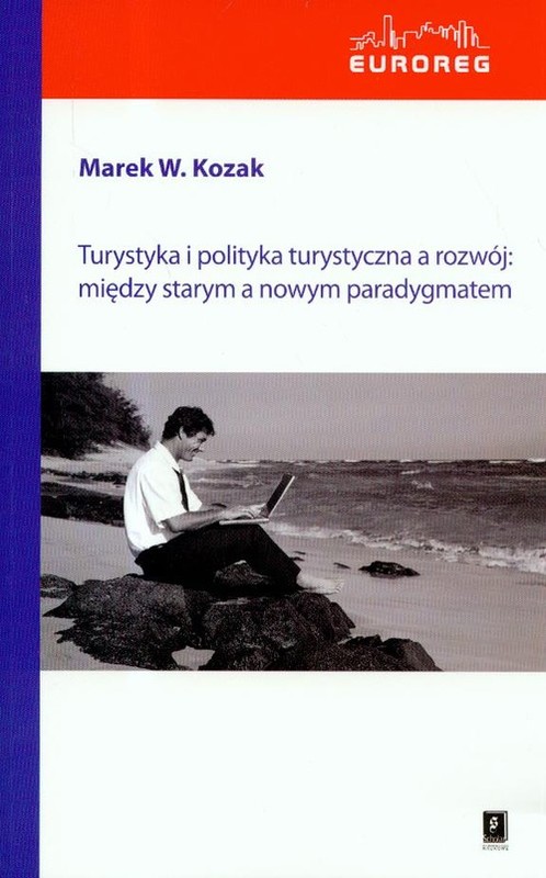 okładka Turystyka i polityka turystyczna a rozwój: między starym a nowym paradygmatem książka | Marek Kozak