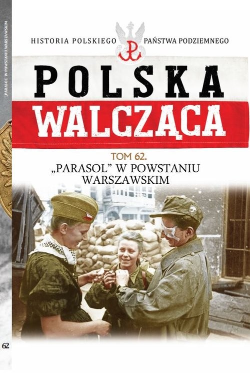 okładka Polska Walcząca Tom 62 Batalion "Parasol" w Powstaniu Warszawskim książka | Olczak Mariusz