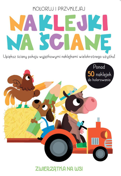 okładka Koloruj i przyklejaj Naklejki na ścianę Zwierzątka na wsi książka