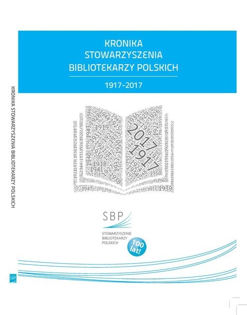okładka Kronika Stowarzyszenia Bibliotekarzy Polskich 1917-2017 książka