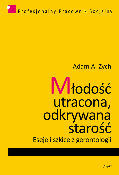 okładka Młodość utracona, odkrywana starość Eseje i szkice z gerontologii książka | Adam A. Zych