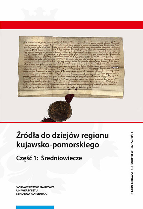 okładka Źródła do dziejów regionu kujawsko-pomorskiego. Część 1: Średniowiecze książka