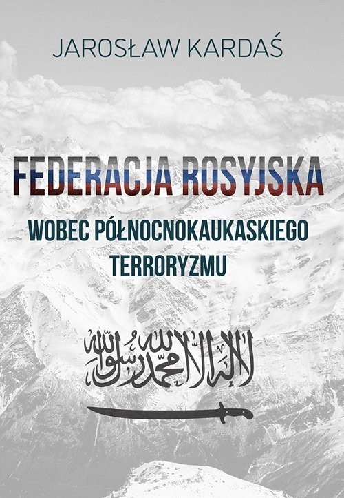 okładka Federacja rosyjska wobec północnokaukaskiego terroryzmu książka | Kardaś Jarosław