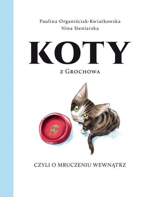 okładka Koty z Grochowa, czyli o mruczeniu wewnątrz książka | Paulina Organiściak-Kwiatkowska, Nina Sieniarska