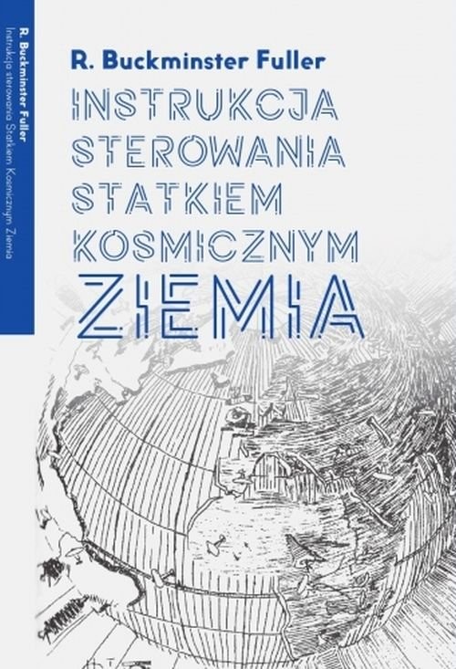okładka Instrukcja sterowania Statkiem Kosmicznym Ziemia książka | R. Buckminster Fuller