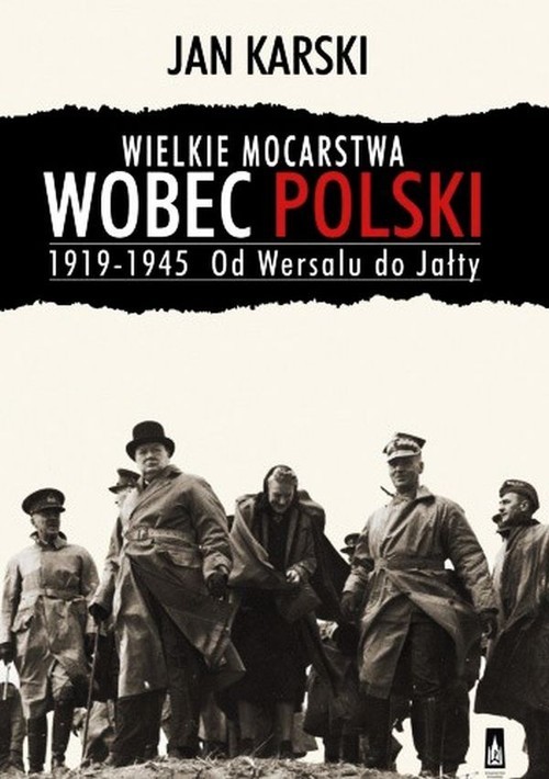 okładka Wielkie mocarstwa wobec Polski 1919-1945 książka | Jan Karski