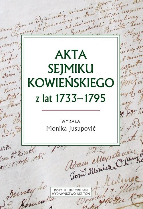 okładka Akta sejmiku kowieńskiego z lat 1733-1795 książka | Jusupovic Monika
