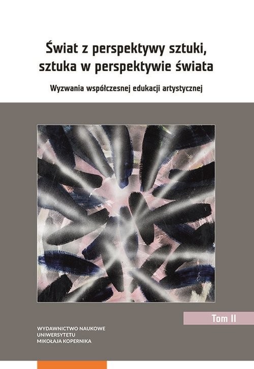 okładka Świat z perspektywy sztuki, sztuka w perspektywie świata. Wyzwania współczesnej edukacji artystycznej książka