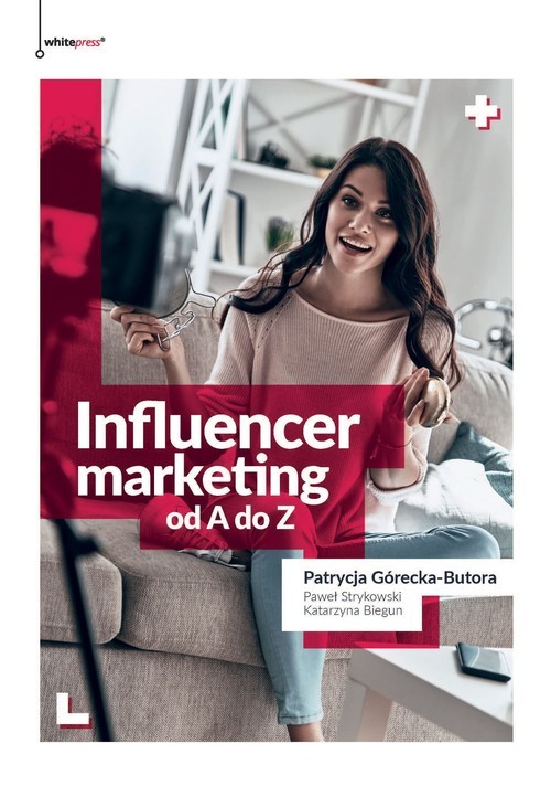 okładka Influencer marketing od A do Z książka | Patrycja Górecka-Butora, Paweł Strykowski, Katarzyna Biegun