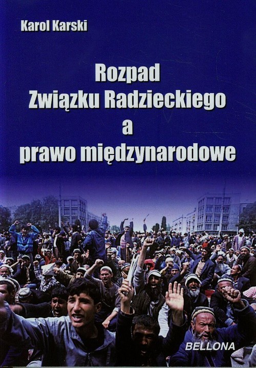 okładka Rozpad Związku Radzieckiego a prawo międzynarodowe książka | Karski Karol