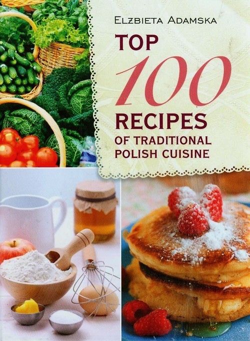 okładka Top 100 recipes of traditional Polish cuisine książka | Elżbieta Adamska
