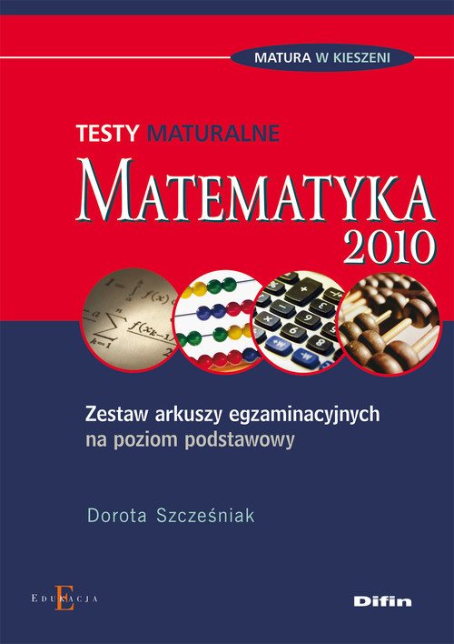 okładka Matematyka Testy maturalne Zestaw arkuszy egzaminacyjnych na poziom podstawowy książka | Szcześniak Dorota