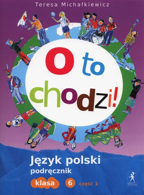 okładka O to chodzi! 6 Podręcznik Część 1 Szkoła podstawowa książka | Michałkiewicz Teresa