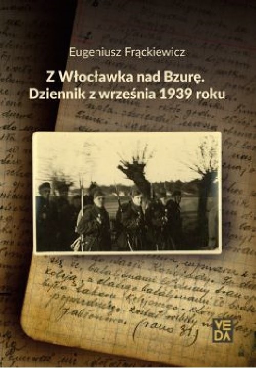 okładka Z Włocławka nad Bzurę Dziennik z września 1939 roku książka | Eugeniusz Frąckiewicz