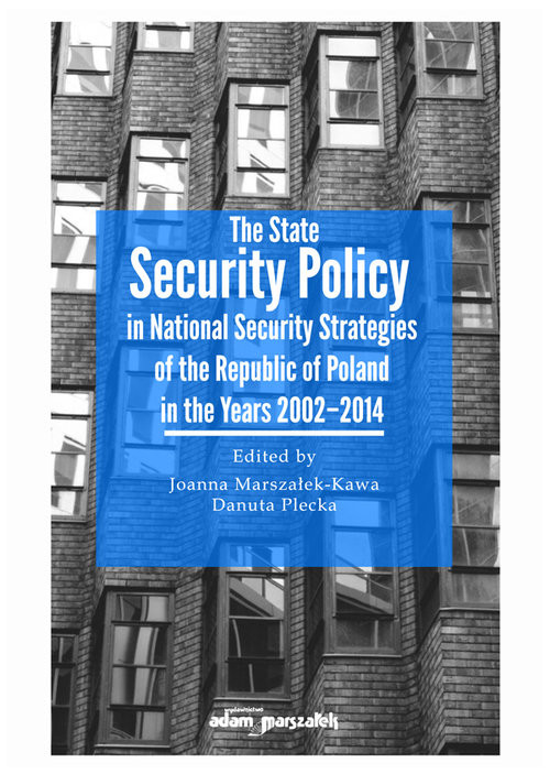 okładka The State Security Policy in National Security Strategies of the Republic of Poland in the Years 2002-2014 książka
