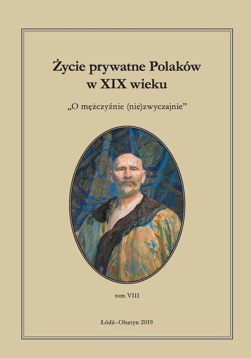 okładka Życie prywatne Polaków w XIX wieku O mężczyźnie (nie)zwyczajnie. Tom 8 książka