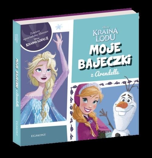 okładka Kraina Lodu Moje bajeczki z Arendelle książka | Opracowania Zbiorowe