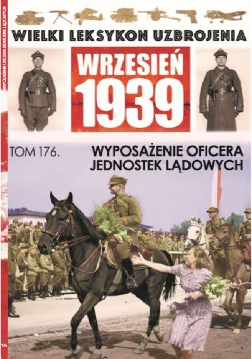 okładka Wielki Leksykon Uzbrojenia Wrzesień 1939 Tom 176 Wyposażenie Oficera Jednostek Lądowych książka | Opracowania Zbiorowe
