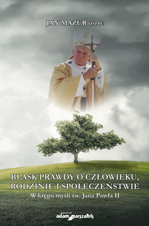 okładka Blask prawdy o człowieku, rodzinie i społeczeństwie W kręgu myśli św. Jana Pawła II książka | Mazur Jan