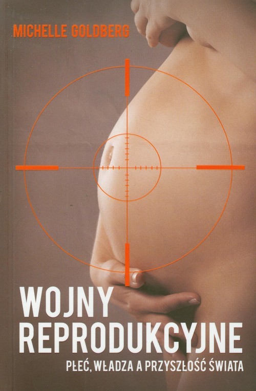 okładka Wojny reprodukcyjne Płeć, władza a przyszłość świata książka | Goldberg Michelle