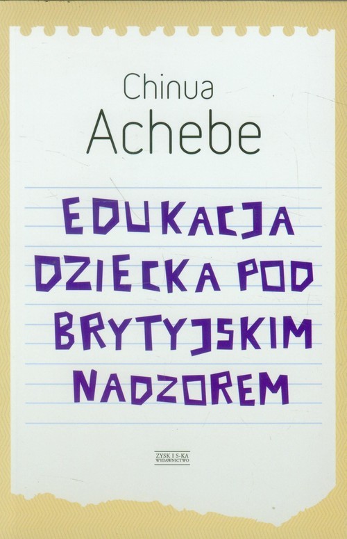 okładka Edukacja dziecka pod brytyjskim nadzorem książka | Chinua Achebe