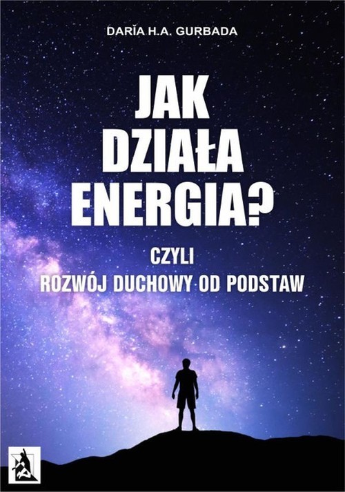 okładka Jak działa energia? czyli rozwój duchowy od podstaw książka | Daria H.A. Gurbada