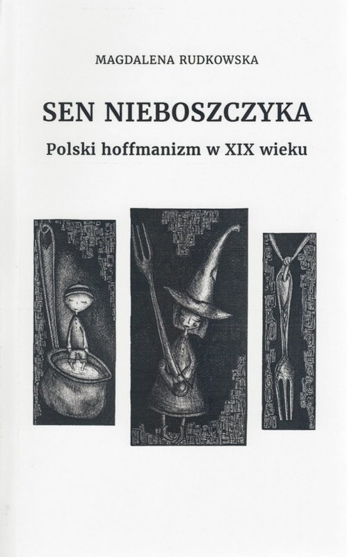 okładka Sen nieboszczyka Polski hoffmanizm w XIX wieku książka | Rudkowska Magdalena