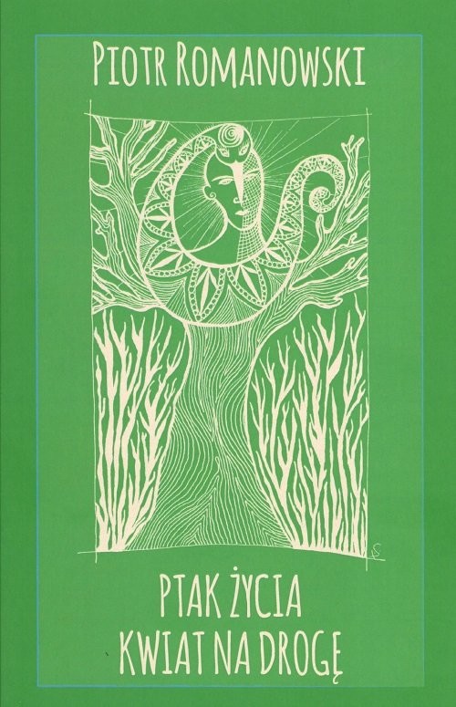 okładka Ptak życia kwiat na drogę książka | Piotr Romanowski