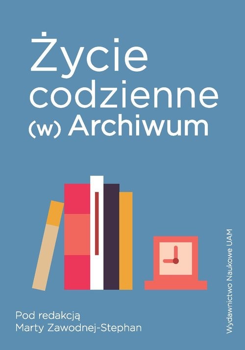 okładka Życie codzienne (w) Archiwum książka | Zawodna-Stephan Marta