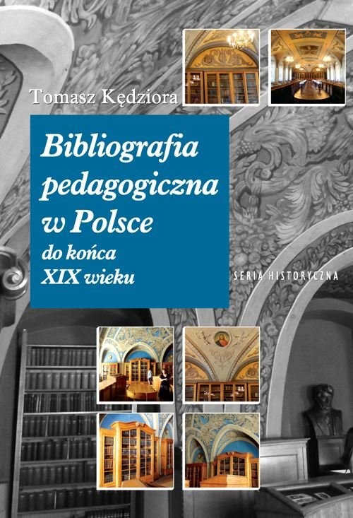 okładka Bibliografia pedagogiczna w Polsce do końca XIX wieku książka | Kędziora Tomasz