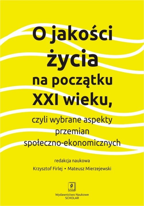 okładka O jakości życia na początku XXI wieku czyli wybrane aspekty przemian społeczno-ekonomicznych książka