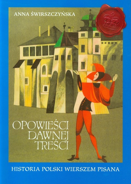 okładka Opowieści dawnej treści Historia Polski wierszem pisana książka | Anna Świrszczyńska