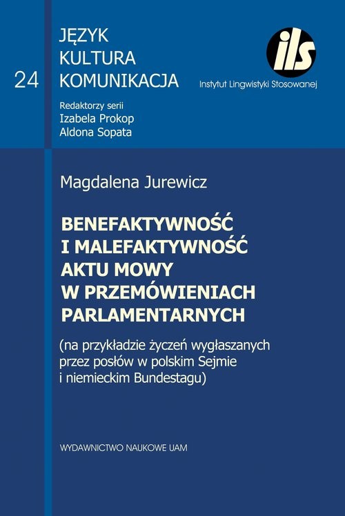 okładka Benefaktywność i malefaktywność aktu mowy w przemówieniach parlamentarnych książka | Jurewicz Magdalena