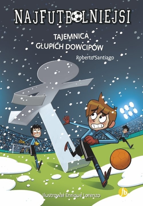 okładka Najfutbolniejsi 11 Tajemnica głupich dowcipów książka | Santiago Roberto